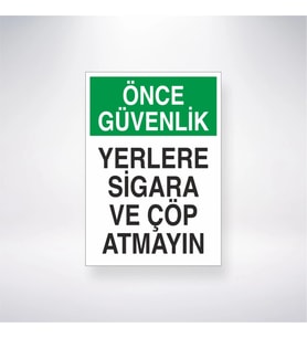 Önce Güvenlik Yerlere Sigara ve Çöp Atmayın 21x28 Arkası Yapışkanlı Levha