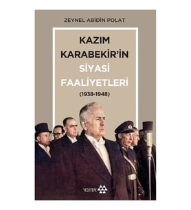 Kazım Karabekir’in Siyasi Faaliyetleri(1938-1948)