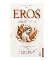 Efsaneler Çağı – 1 Eros: Geçmişten Günümüze Sevilme İhtiyacı