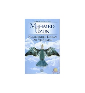 Küllerinden Doğan Dil Ve Roman - Mehmed Uzun