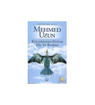Küllerinden Doğan Dil Ve Roman - Mehmed Uzun