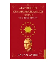 Atatürk’ün Cumhurbaşkanlığı Forsu ve 16 Türk Devleti