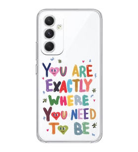 Samsung Galaxy A54 Uyumlu You Are Exactly Where You Need To Be Desenli Şeffaf Telefon Kılıfı