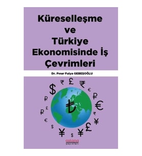 Küreselleşme ve Türkiye Ekonomisinde İş Çevrimleri