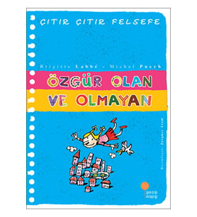 Özgür Olan Ve Olmayan - Çıtır Çıtır Felsefe 9 / Brigitte Labbe / / 9789756227473