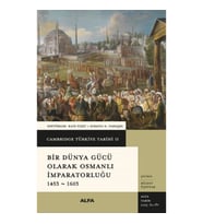 Cambridge Türkiye Tarihi 2 - Bir Dünya Gücü Olarak Osmanalı İmparatorluğu  1453-1603