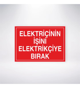 Elektrikçinin İşini Elektrikçiye Bırak 21x28 Arkası Yapışkanlı Levha
