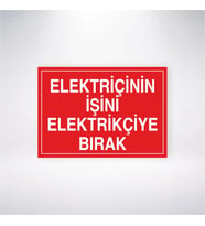 Elektrikçinin İşini Elektrikçiye Bırak 21x28 Arkası Yapışkanlı Levha