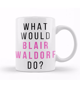 What Would Blair Waldorf Do 01 Kupa Bardak Porselen