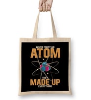 Never Trust An Atom They Made Up Everything Pun Bez Çanta Uzun Saplı