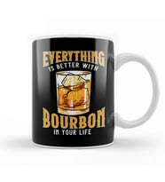 Everything Is Better With Bourbon In Your Life Kupa Bardak Porselen