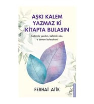 Aşkı Kalem Yazmaz ki Kitapta Bulasın Kalbimle Yazdım, Kalbinle Oku, O Zaman Bulacaksın!