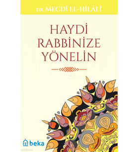 Haydi Rabbinize Yönelin Beka Yayınları Mecdi El-Hilali