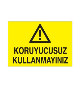 Koruyucusuz Kullanmayınız Uyarı Levhası 40x60cm (Karışık)