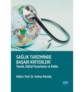 SAĞLIK TURİZMİNDE BAŞARI KRİTERLERİ - Teşvik, Dijital Pazarlama ve Kalite