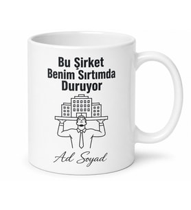Mesai Kahramanı Emektar Çalışan Bu Şirket Benim Sırtımda Duruyor Kupa Bardak Hediye