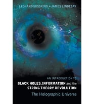 Introduction To Black Holes, Information And The String Theory Revolution, An: The Holographic Unive