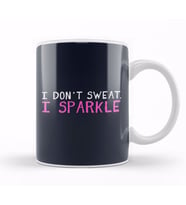 I Don't Sweat I Sparkle Kupa Bardak Porselen