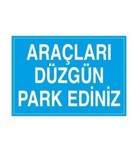 Araçları Düzgün Park Ediniz Uyarı Levhası 60x90cm (Karışık)