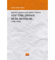 Servet-i Fünûn’dan İkinci Yeni’ye YENİ TÜRK ŞİİRİNDE BİÇİM ARAYIŞLARI (1896-1950)