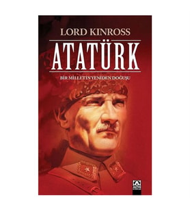 Atatürk Bir Milletin Yeniden Doğuşu Lord Kinross Altın Yayınları