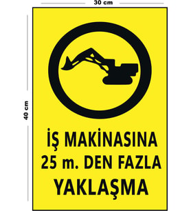 Metal İş Makinasına 25 Mt Den Fazla Yaklaşma 30 cm x 40 cm A3 Büyüklüğünde Uyarı Levhası Yönlendirme
