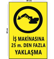 Metal İş Makinasına 25 Mt Den Fazla Yaklaşma 30 cm x 40 cm A3 Büyüklüğünde Uyarı Levhası Yönlendirme