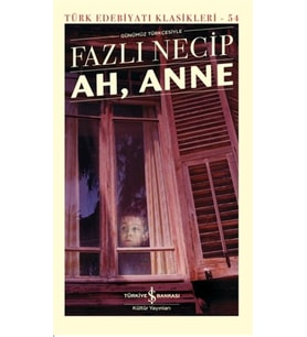 Ah, Anne Günümüz Türkçesiyle - Türk Edebiyatı Klasikleri