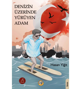 Denizin Üzerinde Yürüyen Adam - Hasan Yiğit