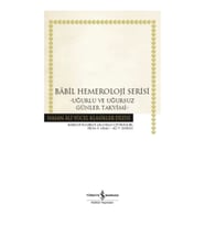 Babil Hemeroloji Serisi - Uğurlu ve Uğursuz Günler Takvimi