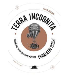 Terra Incognita - On Sekizinci ve On Dokuzuncu Yüzyılda Cehaletin Tarihi