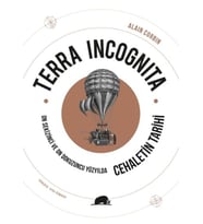 Terra Incognita - On Sekizinci ve On Dokuzuncu Yüzyılda Cehaletin Tarihi