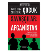 Barış İnşa Sürecinde Çocuk Savaşçılar: Afganistan Kavramsal Çerçeve, Uluslararası Hukuk ve Tarihsel 