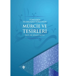 Türklerin İslamlaşma Sürecinde Mürcie Ve Tesirleri