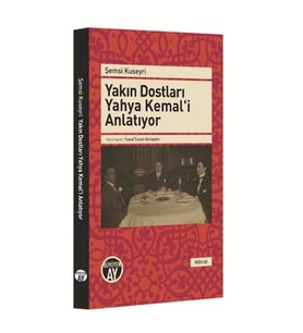 Yakın Dostları Yahya Kemal'i Anlatıyor