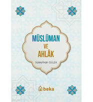 Müslüman ve Ahlak Beka Yayınları Süleyman Gulek Kitapları ve Eserleri Beka Kitap