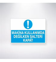 Makine Kullanımda Değilken Şalteri Kapat 21x28 Arkası Yapışkanlı Levha