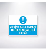 Makine Kullanımda Değilken Şalteri Kapat 21x28 Arkası Yapışkanlı Levha
