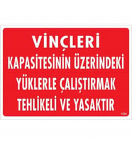 Vinçleri Kapasitesinin Üzerindeki Yüklerle Çalıştırarak Tehlikeli Ve Ya Uyarı Levhası 25x35 KOD:1334