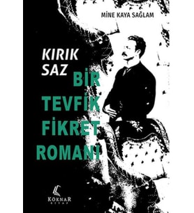 Kırık Saz: Bir Tevfik Fikret Romanı