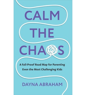 Calm The Chaos: A Fail-Proof Road Map For Parenting Even The Most Challenging Kids (Krem)