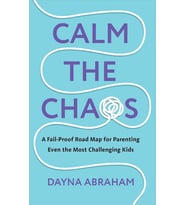 Calm The Chaos: A Fail-Proof Road Map For Parenting Even The Most Challenging Kids (Krem)