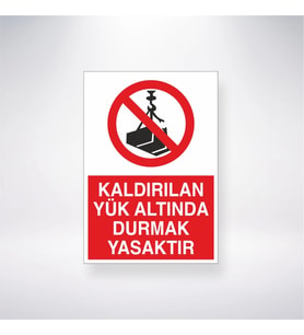 Kaldırılan Yük Altında Durmak Yasaktır 21x35 Arkası Yapışkanlı Levha
