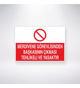 Merdivene Görevlisinden Başkasının Çıkması Yasaktır 21x35 Arkası Yapışkanlı Levha