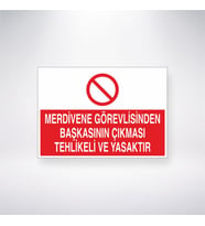 Merdivene Görevlisinden Başkasının Çıkması Yasaktır 21x35 Arkası Yapışkanlı Levha