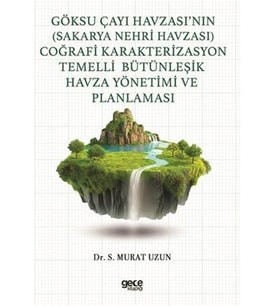 Göksu Çayı Havzası’Nın (Sakarya Nehri Havzası) Coğrafi Karakterizasyon Temelli Bütünleşik Havza Yöne (Krem)