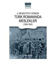 II. Meşrutiyet Dönemi Türk Romanında Meslekler (1908-1920)
