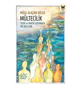 Mültecilik: Teori ve Pratik Üzerinden Bir İnceleme
