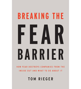 Breaking The Fear Barrier: How Fear Destroys Companies From The Inside Out And What To Do About It (Krem)