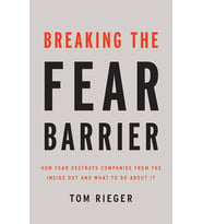 Breaking The Fear Barrier: How Fear Destroys Companies From The Inside Out And What To Do About It (Krem)
